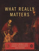 What Really Matters: Living a Moral Life amidst Uncertainty and Danger