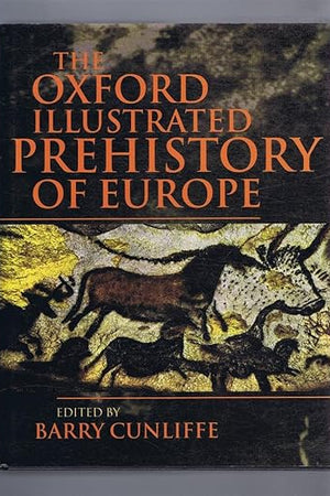 The Oxford Illustrated Prehistory of Europe