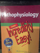 Pathophysiology Made Incredibly Easy!