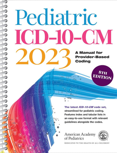 Pediatric ICD-10-CM 2023: A Manual for Provider-Based Coding