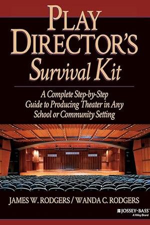Play Director's Survival Kit: A Complete Step-by-Step Guide to Producing Theater in Any School or Community Setting (J-B Ed: Survival Guides)