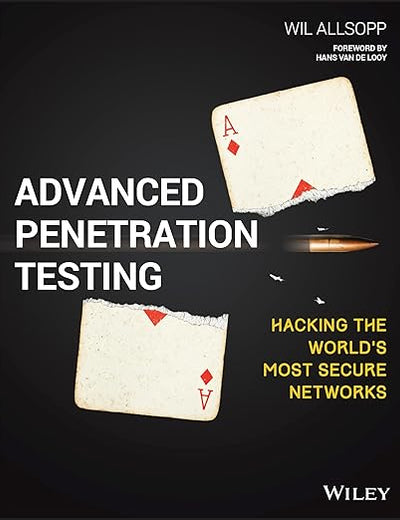 Advanced Penetration Testing: Hacking the World's Most Secure Networks