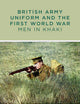 British Army Uniform and the First World War: Men in Khaki