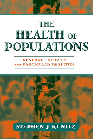 The Health of Populations: General Theories and Particular Realities