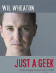 Just a Geek: Unflinchingly honest tales of the search for life, love, and fulfillment beyond the Starship Enterprise