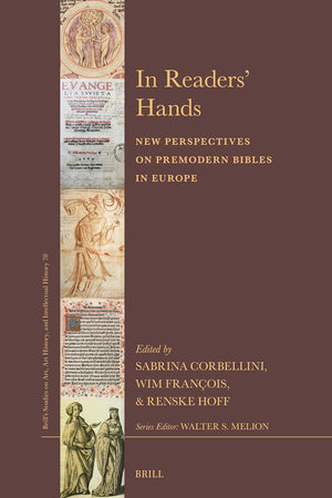 In Readers' Hands: New Perspectives on Premodern Bibles in Europe (Brill’s Studies on Art, Art History, and Intellectual History, 78)