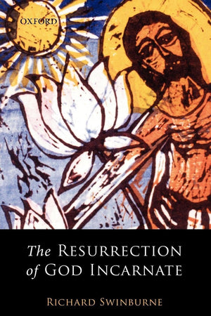 SWINBURNE:RESURRECTION OF GOD INCARNATE PAPER