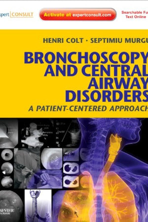 Bronchoscopy and Central Airway Disorders: A Patient-Centered Approach: Expert Consult Online and Print