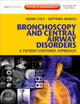 Bronchoscopy and Central Airway Disorders: A Patient-Centered Approach: Expert Consult Online and Print