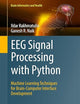 EEG Signal Processing with Python: Machine Learning Techniques for Brain-Computer Interface Development (Brain Informatics and Health)
