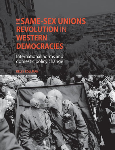 The same-sex unions revolution in Western democracies: International norms and domestic policy change