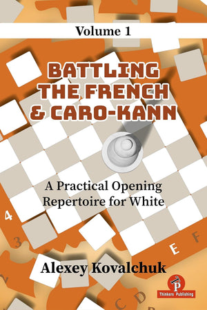 A Practical Opening Repertoire for White - Volume 1: Battling the French & Caro-Kann