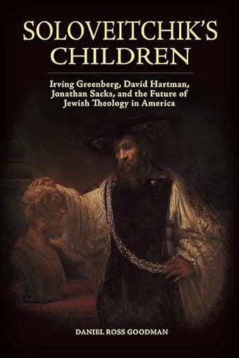 Soloveitchik's Children: Irving Greenberg, David Hartman, Jonathan Sacks, and the Future of Jewish Theology in America (Jews and Judaism: History and Culture)