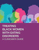 Treating Black Women with Eating Disorders: A Clinician's Guide
