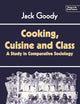 Cooking, Cuisine and Class: A Study in Comparative Sociology (Themes in the Social Sciences)