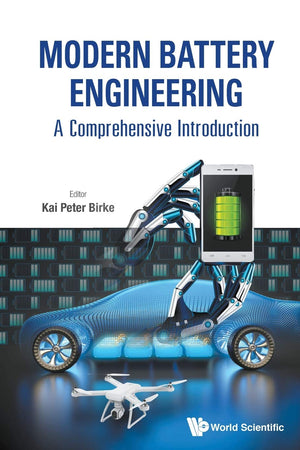 Modern Battery Engineering: A Comprehensive Introduction