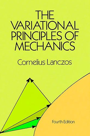 The Variational Principles of Mechanics (Dover Books on Physics)