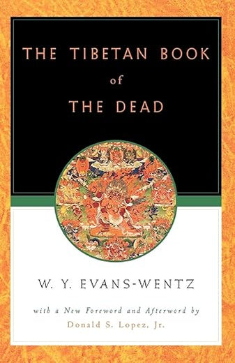 The Tibetan Book of the Dead: Or the After-Death Experiences on the Bardo Plane, according to Lama Kazi Dawa-Samdup's English Rendering