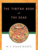 The Tibetan Book of the Dead: Or the After-Death Experiences on the Bardo Plane, according to Lama Kazi Dawa-Samdup's English Rendering