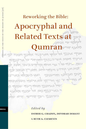 Reworking the Bible: Apocryphal and Related Texts at Qumran: Proceedings of a Joint Symposium by the Orion Center for the Study of the Dead Sea ... on the Texts of the Desert of Judah, 58)