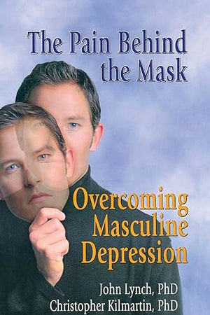 The Pain Behind the Mask: Overcoming Masculine Depression
