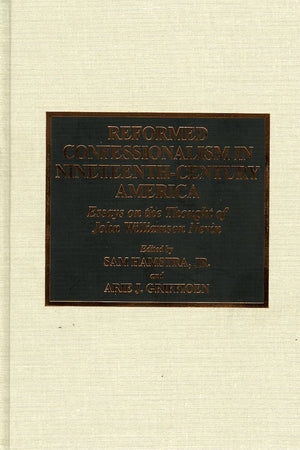 Reformed Confessionalism in Nineteenth Century America