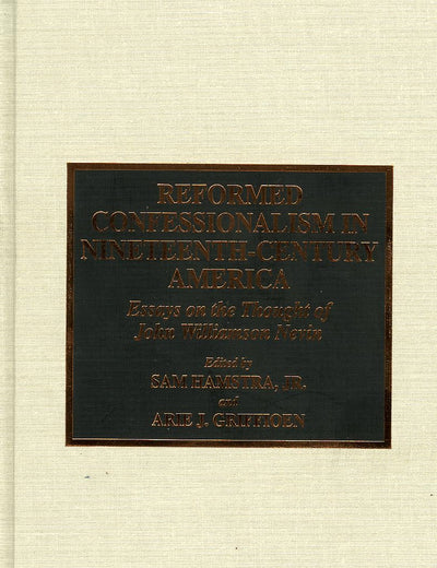 Reformed Confessionalism in Nineteenth Century America