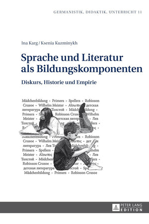 Sprache und Literatur als Bildungskomponenten: Diskurs, Historie und Empirie (Germanistik – Didaktik – Unterricht) (German Edition)