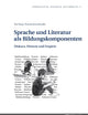 Sprache und Literatur als Bildungskomponenten: Diskurs, Historie und Empirie (Germanistik – Didaktik – Unterricht) (German Edition)