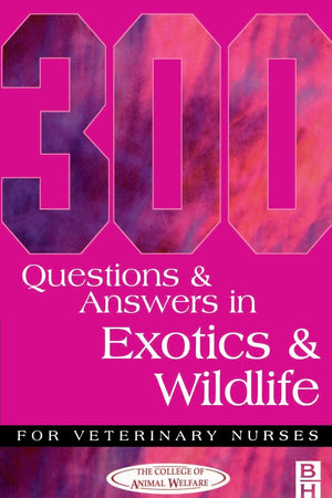 300 Questions and Answers in Exotics and Wildlife for Veterinary Nurses