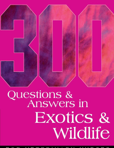 300 Questions and Answers in Exotics and Wildlife for Veterinary Nurses