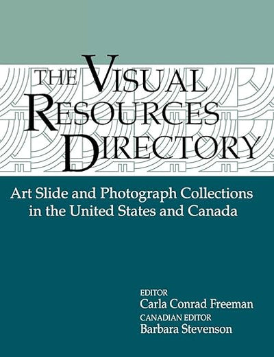 Visual Resources Directory: Art Slide and Photograph Collections in the United States and Canada (Visual Resources Series)