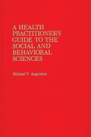 A Health Practitioner's Guide to the Social and Behavioral Sciences