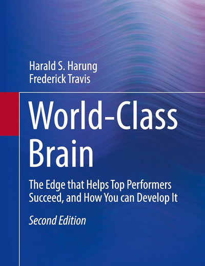 World-Class Brain: The Edge that Helps Top Performers Succeed, and How You can Develop It