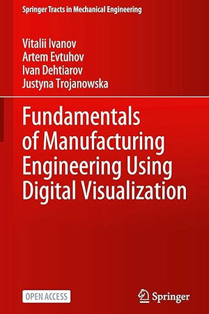 Fundamentals of Manufacturing Engineering Using Digital Visualization (Springer Tracts in Mechanical Engineering)