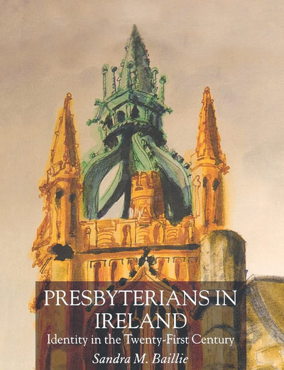 Presbyterians in Ireland: Identity in the Twenty-First Century