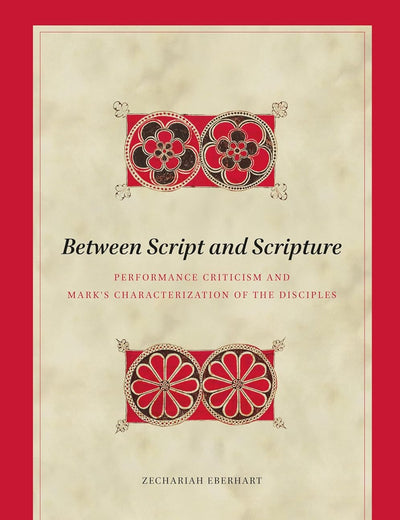 Between Script and Scripture: Performance Criticism and Mark's Characterization of the Disciples (Biblical Interpretation Series, 220)