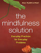 The Mindfulness Solution: Everyday Practices for Everyday Problems