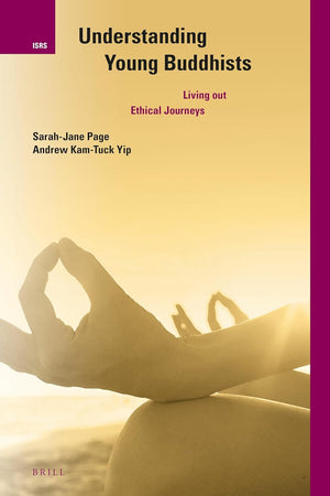 Understanding Young Buddhists: Living out Ethical Journeys (International Studies in Religion and Society, 28)