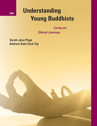 Understanding Young Buddhists: Living out Ethical Journeys (International Studies in Religion and Society, 28)