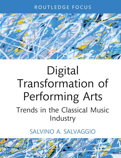 Digital Transformation of Performing Arts (Routledge Focus on Business and Management)