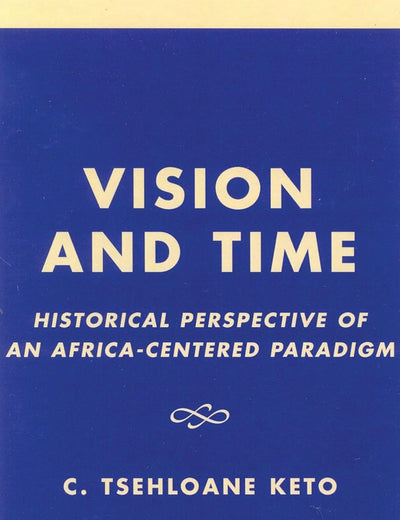 Vision and Time: Historical Perspective of an Africa-Centered Paradigm
