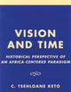 Vision and Time: Historical Perspective of an Africa-Centered Paradigm