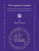 The Forgotten Crusaders: Poland and the Crusader Movement in the Twelfth and Thirteenth Centuries (The Northern World, 56)