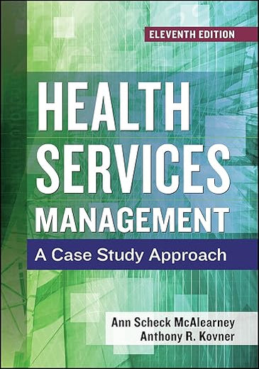 Health Services Management: A Case Study Approach, Eleventh Edition (Aupha/Hap Book)
