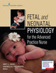 Fetal and Neonatal Physiology for the Advanced Practice Nurse