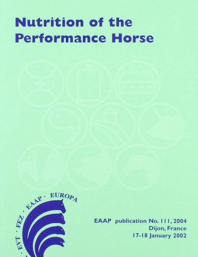 Nutrition of the Performance Horse: Which system in Europe for evaluating the nutritional requirements? (EAAP Scientific Series, 111)
