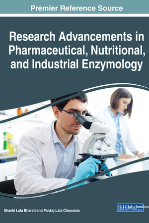 Research Advancements in Pharmaceutical, Nutritional, and Industrial Enzymology (Advances in Medical Technologies and Clinical Practice)