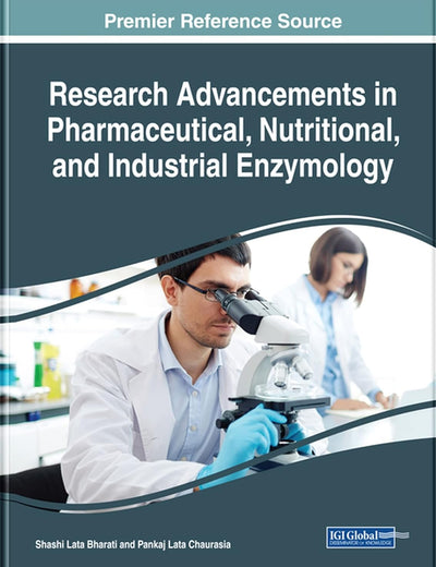 Research Advancements in Pharmaceutical, Nutritional, and Industrial Enzymology (Advances in Medical Technologies and Clinical Practice)