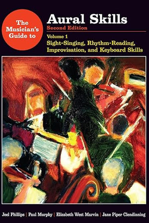 The Musician's Guide to Aural Skills: Sight-Singing, Rhythm-Reading, Improvisation, and Keyboard Skills